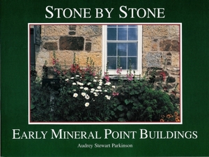 Stone By Stone - Early Mineral Point Buildings
